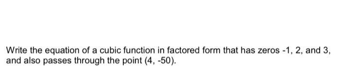Solved Write the equation of a cubic function in factored | Chegg.com