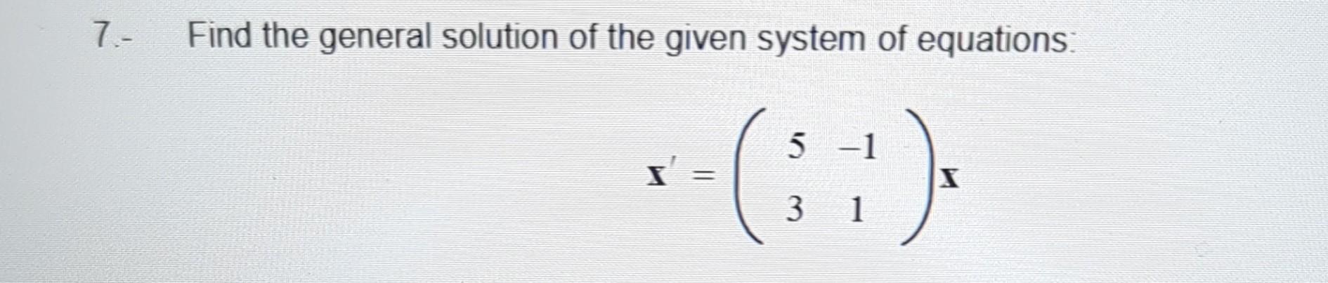 Solved Find the general solution of the given system of | Chegg.com