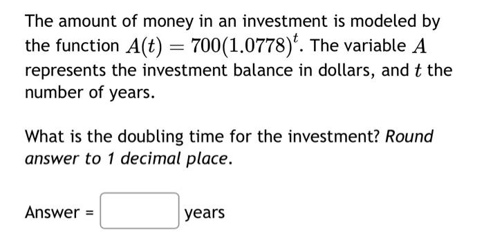Solved The amount of money in an investment is modeled by | Chegg.com