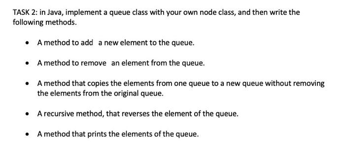 Solved TASK 2: in Java, implement a queue class with your | Chegg.com
