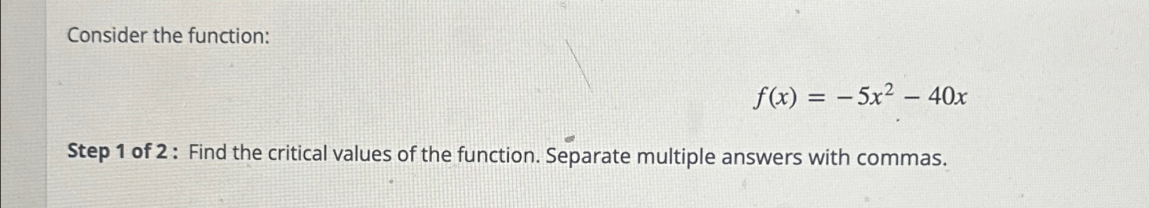 Solved Consider the function:f(x)=-5x2-40xStep 1 ﻿of 2: Find | Chegg.com