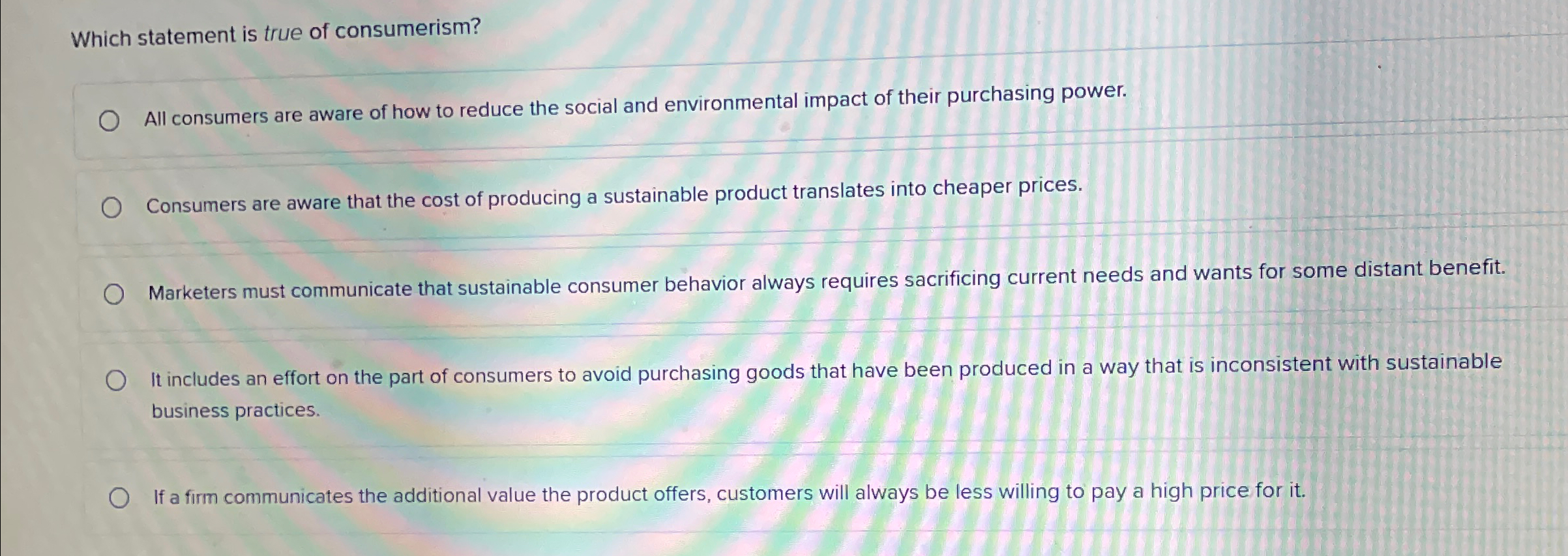 Solved Which statement is true of consumerism?All consumers | Chegg.com
