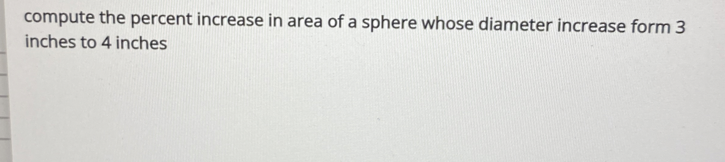 Solved compute the percent increase in area of a sphere | Chegg.com