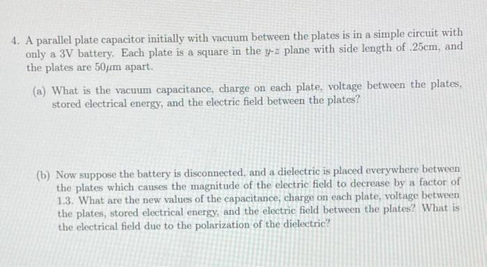 Solved 4. A parallel plate capacitor initially with vacuum | Chegg.com