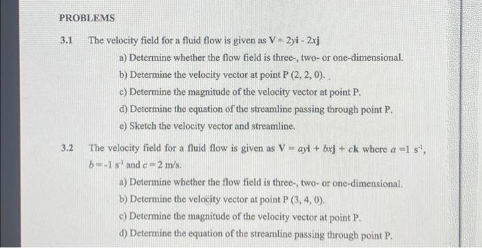 Solved 3.1 The velocity field for a fluid flow is given as | Chegg.com