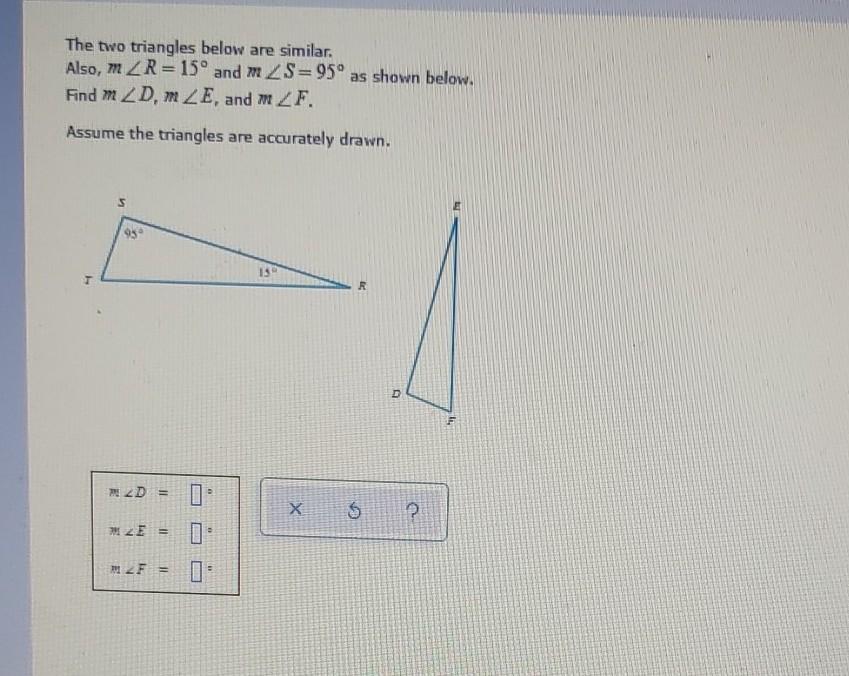 Solved The two triangles below are similar. Also, m ZR = 15° | Chegg.com