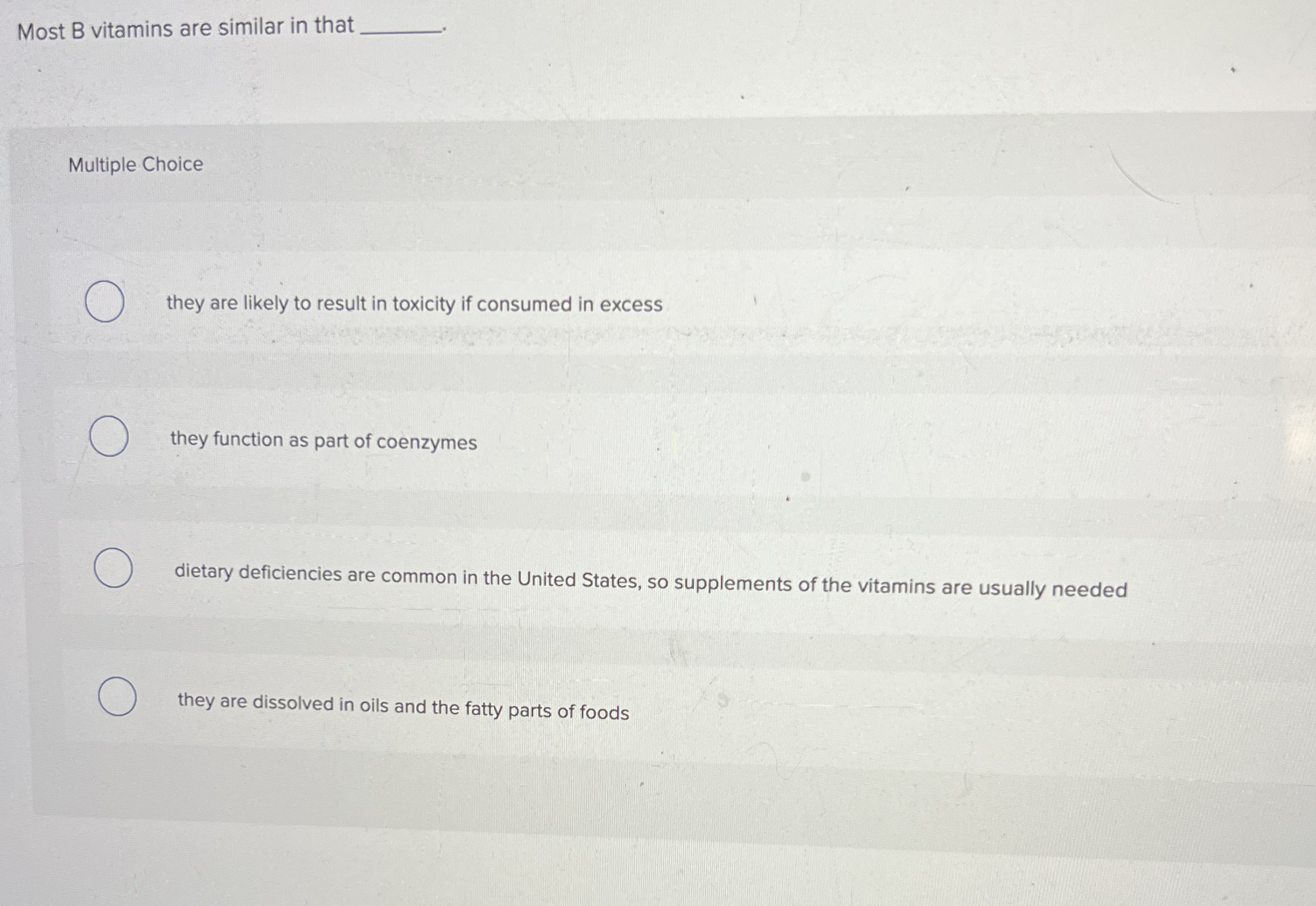 Solved Most B ﻿vitamins are similar in thatMultiple