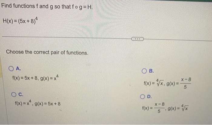 Solved Find Functions F And G So That F∘g H H X 5x 8 4