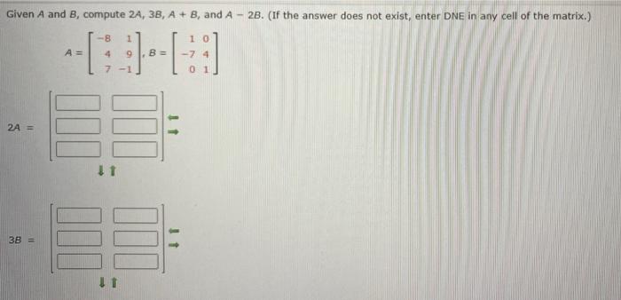 Solved Given A and B, compute 2A, 3B, A + B, and A - 28. (If | Chegg.com