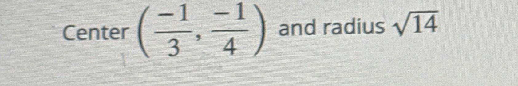 Solved Center (-13,-14) ﻿and radius 142 | Chegg.com