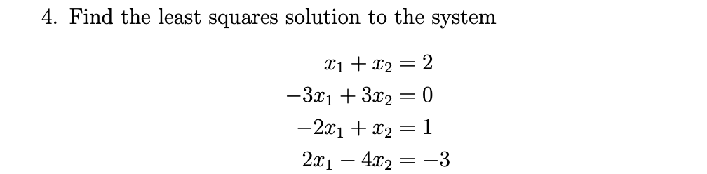 Solved Find the least squares solution to the | Chegg.com