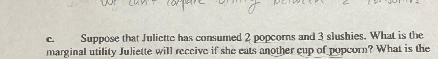 Solved c. ﻿Suppose that Juliette has consumed 2 ﻿popcorns | Chegg.com