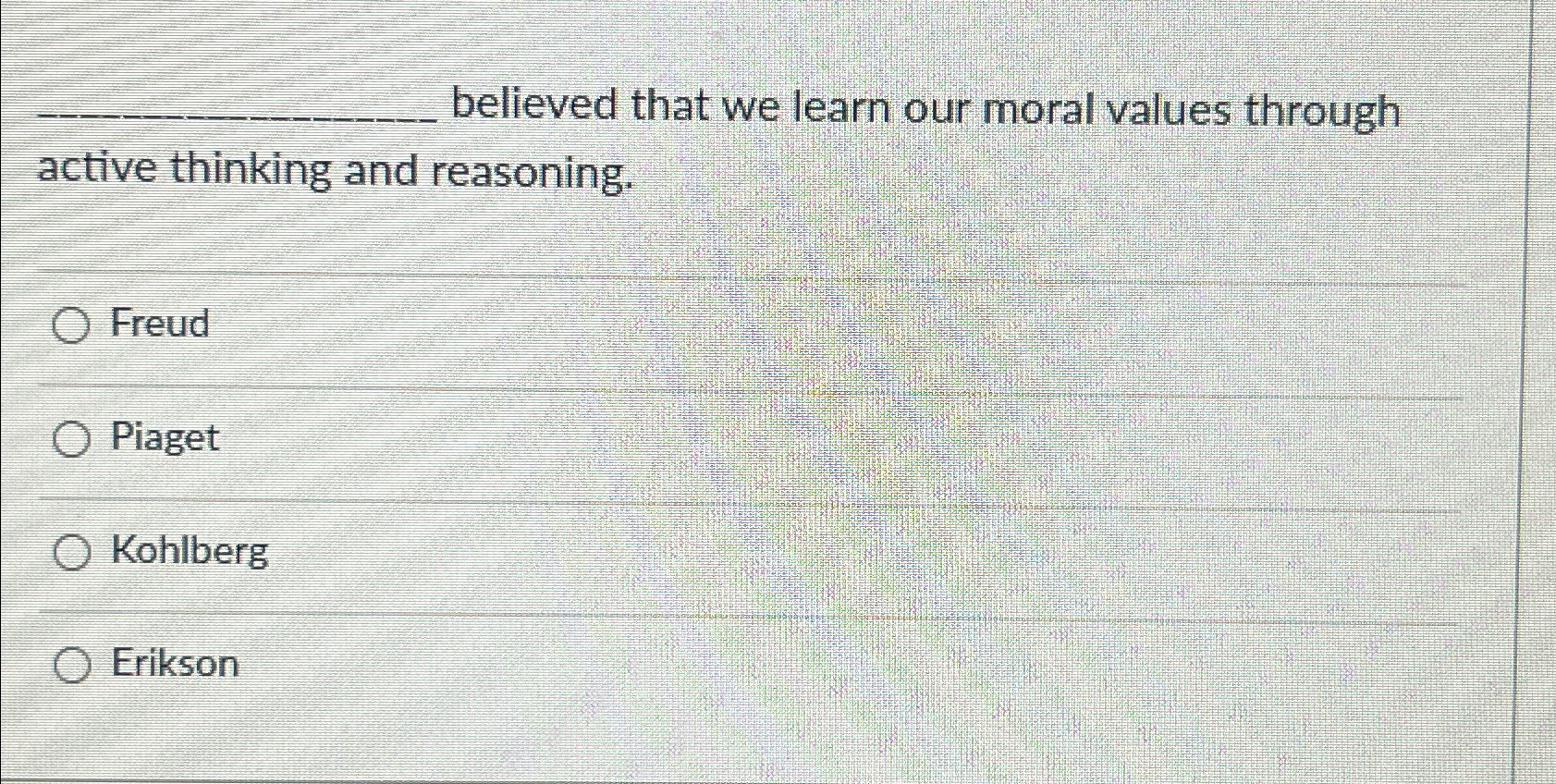 Solved believed that we learn our moral values through Chegg