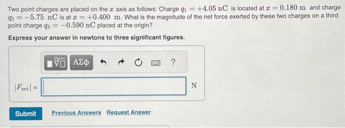 Solved Two point charges are placed on the x axis as | Chegg.com