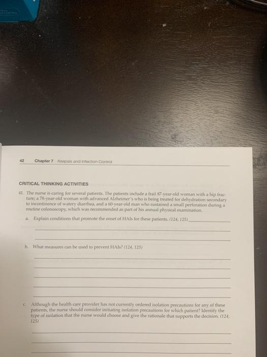 42 Chapter 7 A and Intoction Control CRITICAL THINKING ACTIVITIES 41. The nurse is caring for several patients. The patients