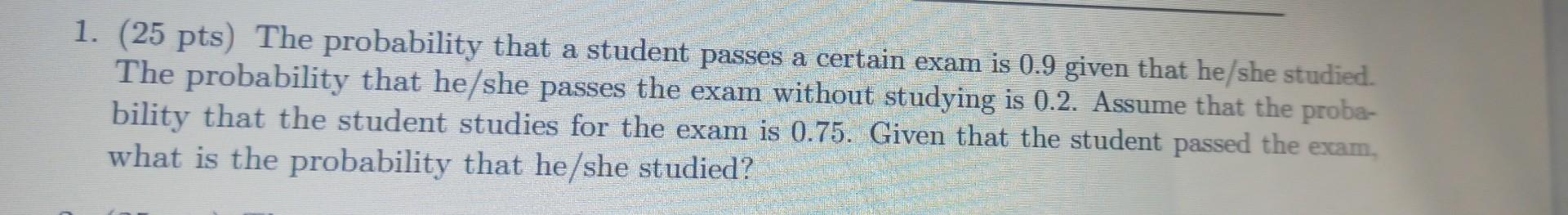 Solved 1. (25 pts) The probability that a student passes a | Chegg.com