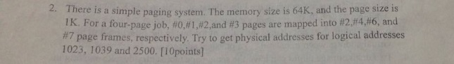 There is a simple paging system. The memory size is 64K, and the page size is Tk. For a four-page job, #0,#1,#2, and #3 pages