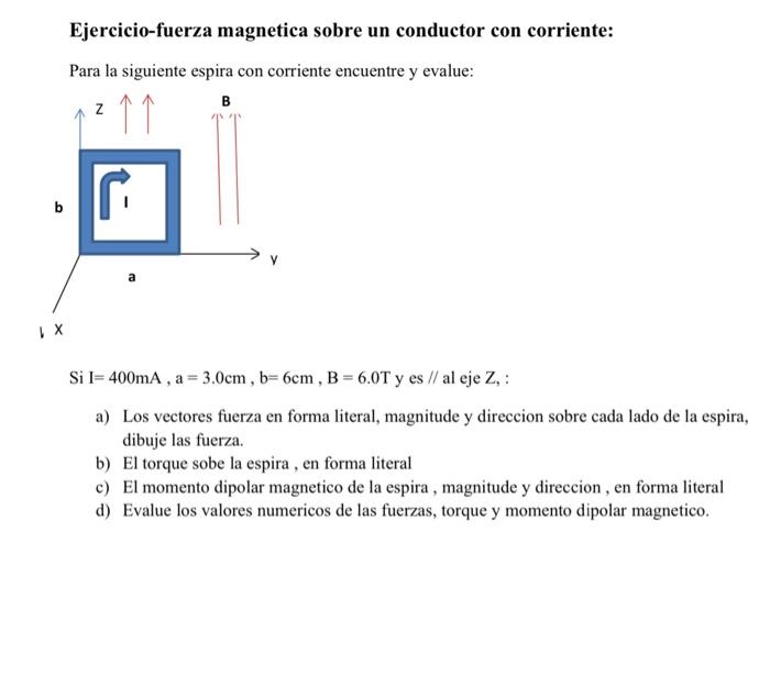 Ejercicio-fuerza magnetica sobre un conductor con corriente: Para la siguiente espira con corriente encuentre y evalue: Si \(