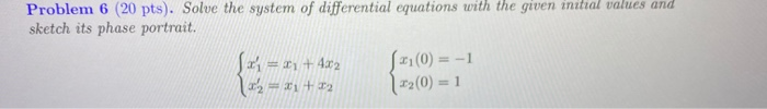 Solved Problem 6 (20 pts). Solve the system of differential | Chegg.com