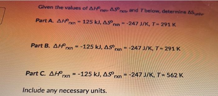 Solved Given the values of ΔHnan,ΔS∘rxn, and T below, | Chegg.com