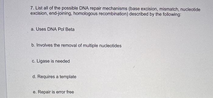 Solved 7. List all of the possible DNA repair mechanisms | Chegg.com