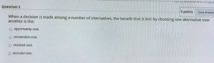 Solved Save Answer Question 3 5 points When a decision is | Chegg.com