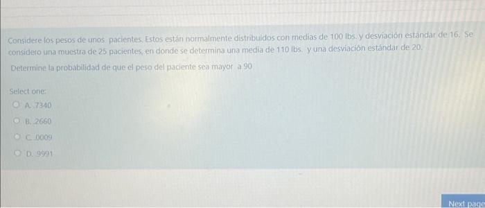 Considere los pesos de unos pacientes, Estos están normalmente distribuidos con medias de 100 lbs. y desviación estândar de 1