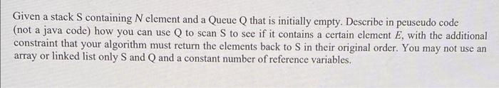 Solved Given a stack S containing N element and a Queue Q | Chegg.com