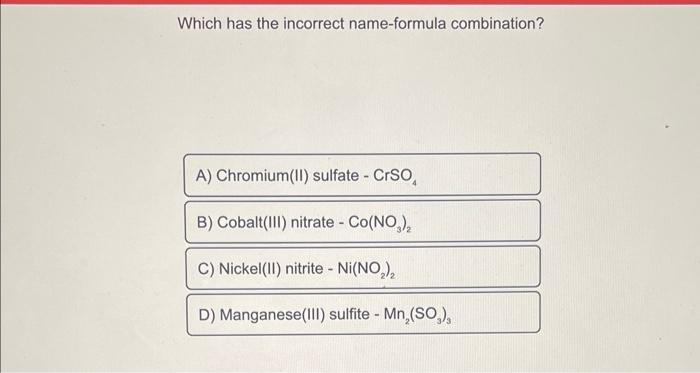 Solved Which has the incorrect name-formula combination? | Chegg.com