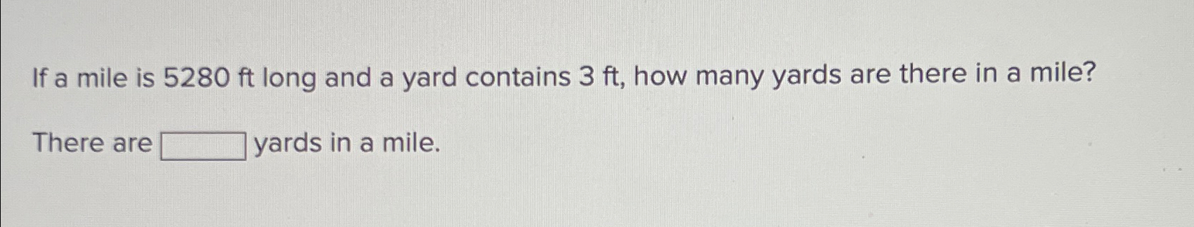 Solved If a mile is 5280ft ﻿long and a yard contains 3ft, | Chegg.com