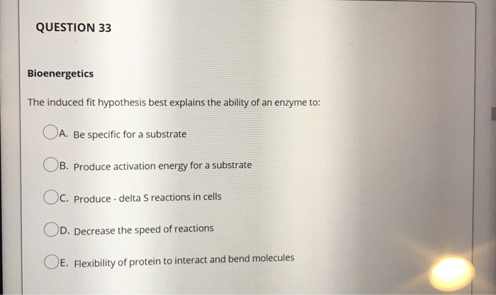 Solved QUESTION 33 Bioenergetics The Induced Fit Hypothesis | Chegg.com