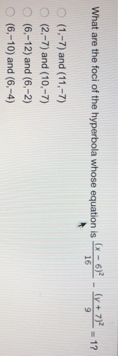 Solved What Are The Foci Of The Hyperbola Whose Equation Is Chegg Com