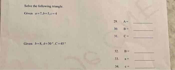 Solved Solve the following triangle. Given a=7,b=5,c=4 29. | Chegg.com