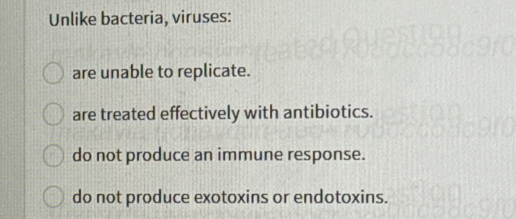 Solved Unlike bacteria, virusesare unable to replicate.are