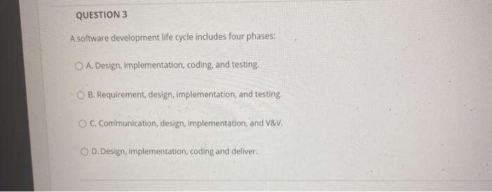Solved QUESTION 3 A software development life cycle includes | Chegg.com