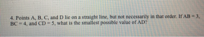 Solved 4. Points A, B, C, and D lie on a straight line, but | Chegg.com
