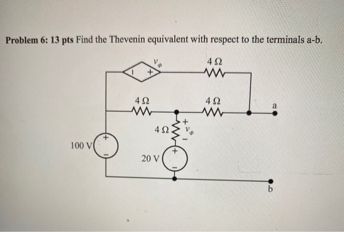 Solved Problem 6: 13 pts Find the Thevenin equivalent with | Chegg.com