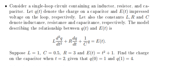 - Consider a single-loop circuit containing an inductor, resistor, and capacitor. Let \( q(t) \) denote the charge on a capac