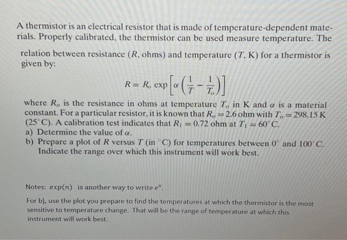 Answered: Thermistors measure temperature, have a…