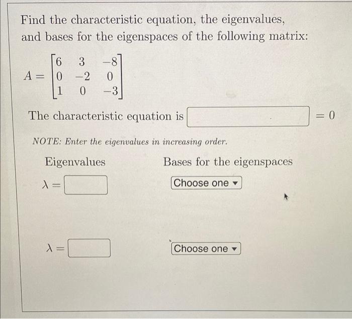 Solved Find the characteristic equation, the eigenvalues, | Chegg.com
