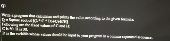 Solved Q1 Write a program that calculates and prints the | Chegg.com