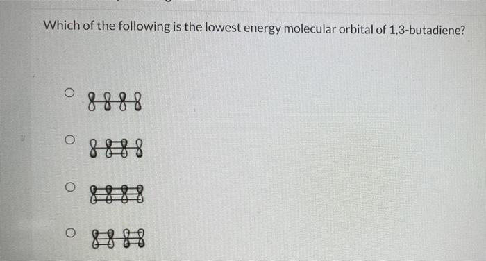 Solved Which of the following is the lowest energy molecular | Chegg.com