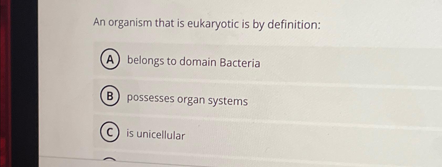 Solved An organism that is eukaryotic is by | Chegg.com