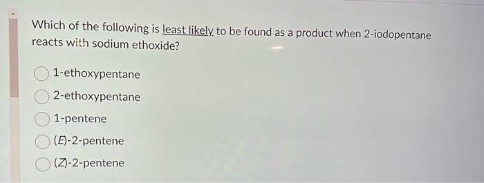 Solved Which of the following is least likely to be found as | Chegg.com
