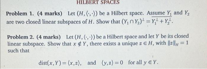 Solved HILBERT SPACES Problem 1. (4 marks) Let (H, (...)) be | Chegg.com