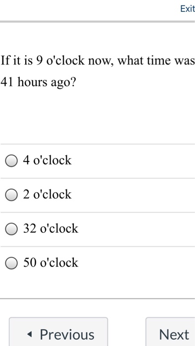 Solved Exit If it is 9 o&rsquo;clock now, what time was 41 hours | Chegg.com