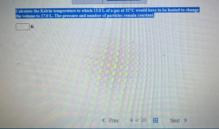 Solved Calculate the Kelvin temperature to which 15.0 L of a | Chegg.com