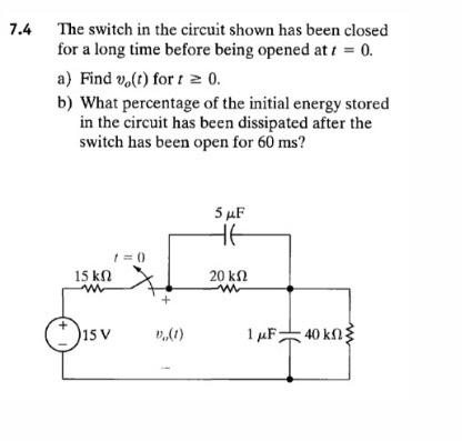 Solved 7.4 The switch in the circuit shown has been closed | Chegg.com