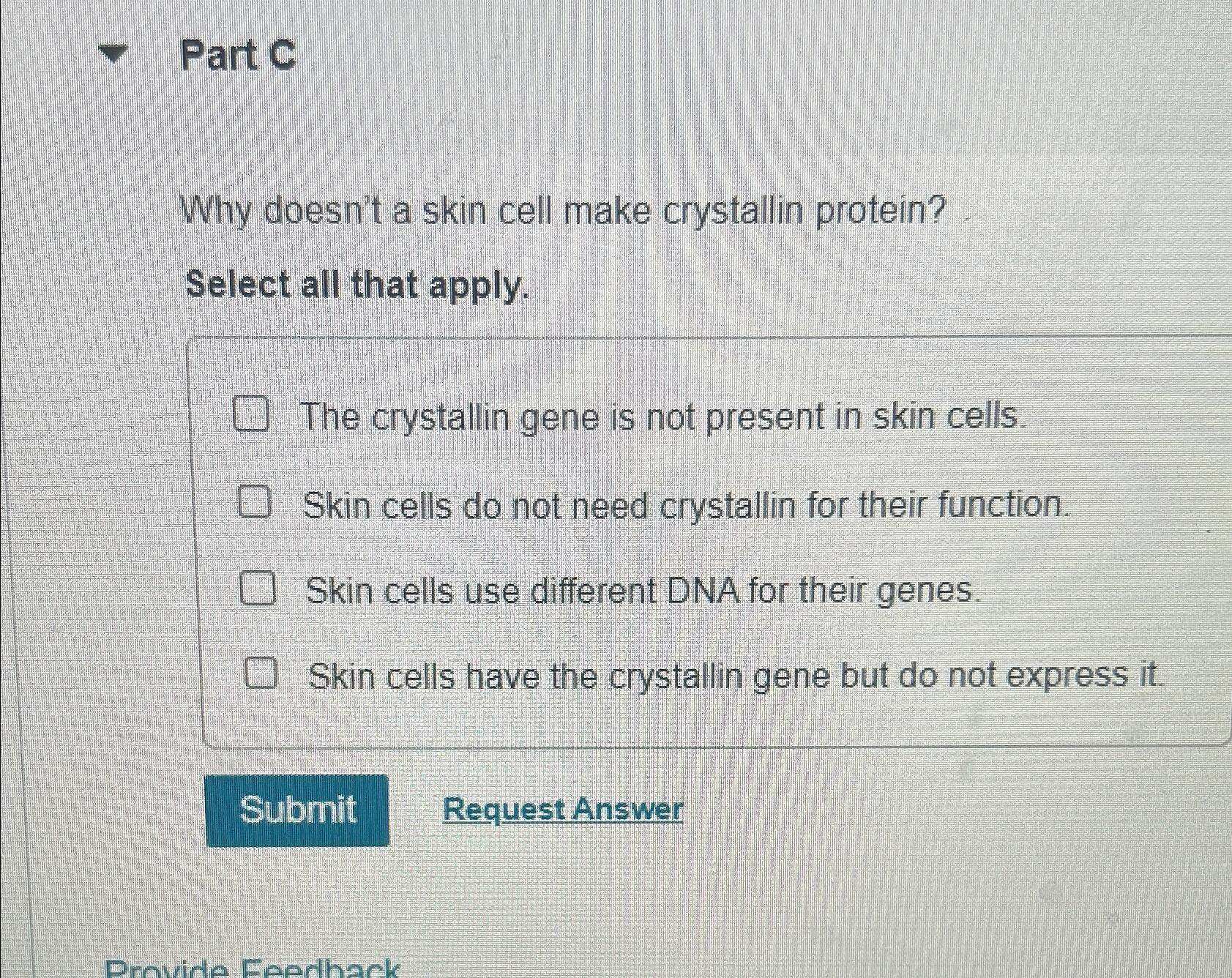 Solved Part CWhy doesn't a skin cell make crystallin