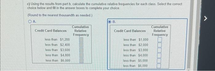 c) Using the results from part b, calculate the cumulative relative frequencies for each class. Select the correct choice bel